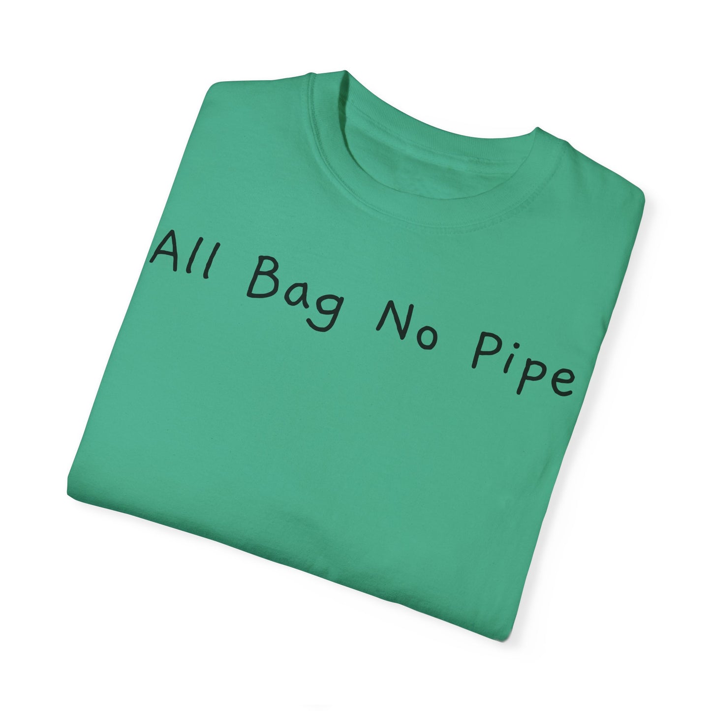 All Bag No Pipe